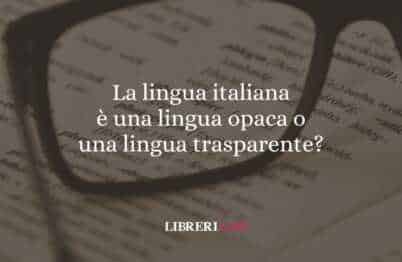 La lingua italiana è una lingua opaca o una lingua trasparente?