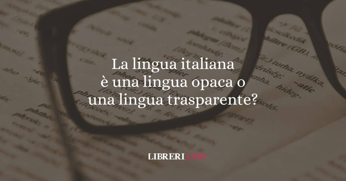 La lingua italiana è una lingua opaca o una lingua trasparente?