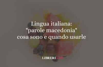 Lingua italiana: "parole macedonia", cosa sono e quando usarle