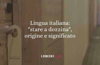 Lingua italiana: "stare a dozzina", origine e significato