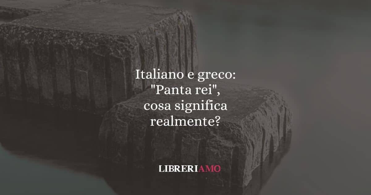 Italiano e greco: "Panta rei", cosa significa realmente?