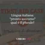Lingua italiana: "pronto soccorso", qual è il plurale?