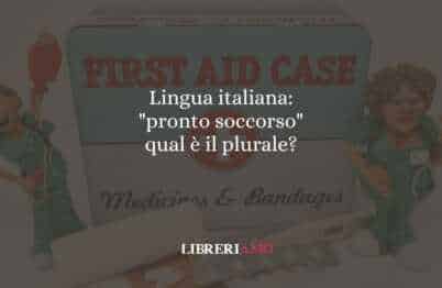 Lingua italiana: "pronto soccorso", qual è il plurale?