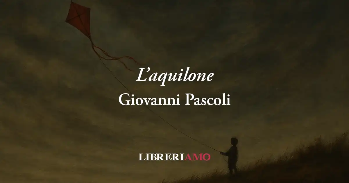 L'aquilone(1899) di Pascoli: poesia sulla giovinezza spezzata che diventa salvezza