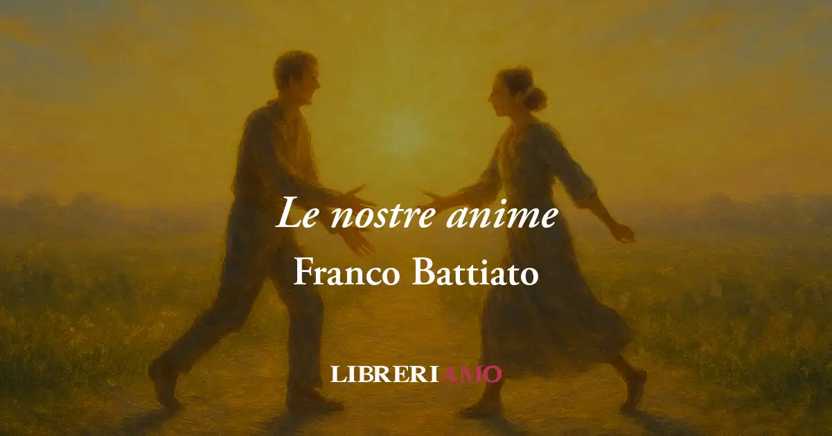 "Le nostre anime" di Franco Battiato, poesia sull'addio che non esiste quando c'è amore