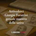 Arrivederci Giorgio Forattini, il maestro delle vignette satiriche che ha raccontato l'Italia