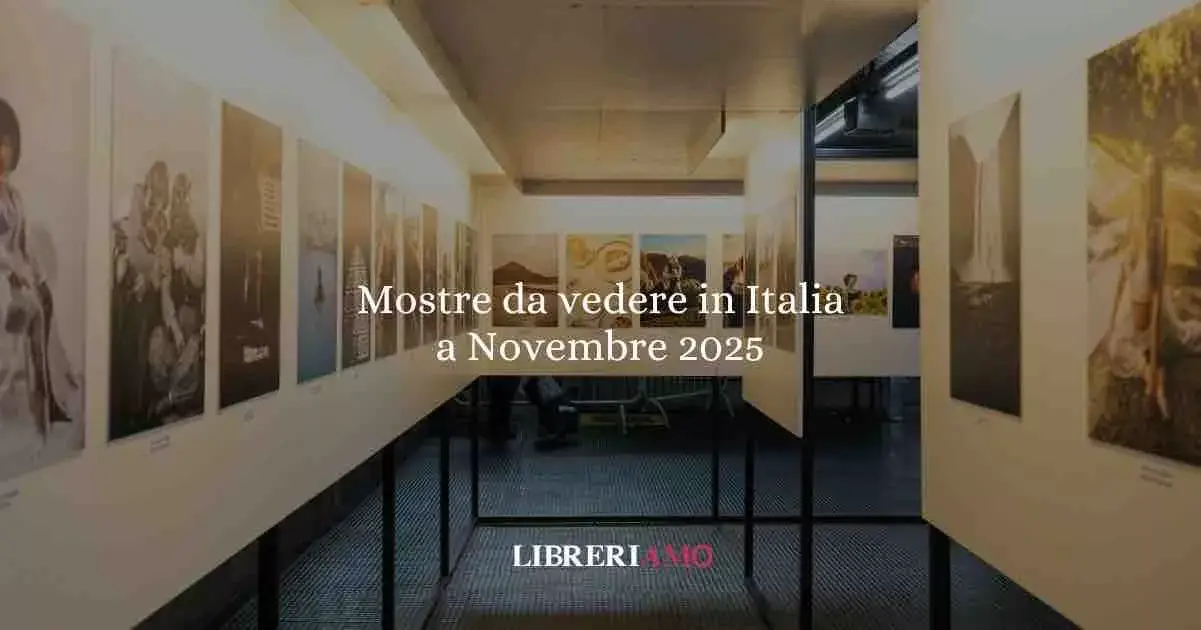 Mostre da vedere in Italia a Novembre 2025