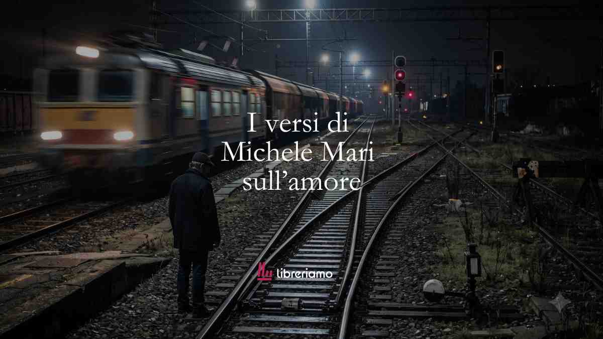 I versi di Michele Mari sull'amore che non ha pietà 58 I versi di Michele Mari sull’amore che non ha pietà