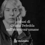 10 Frasi Di Grazia Deledda Che Raccontano Il Tempo, Il Destino E Il Dolore Umano 66 10 frasi di Grazia Deledda che raccontano il tempo, il destino e il dolore umano