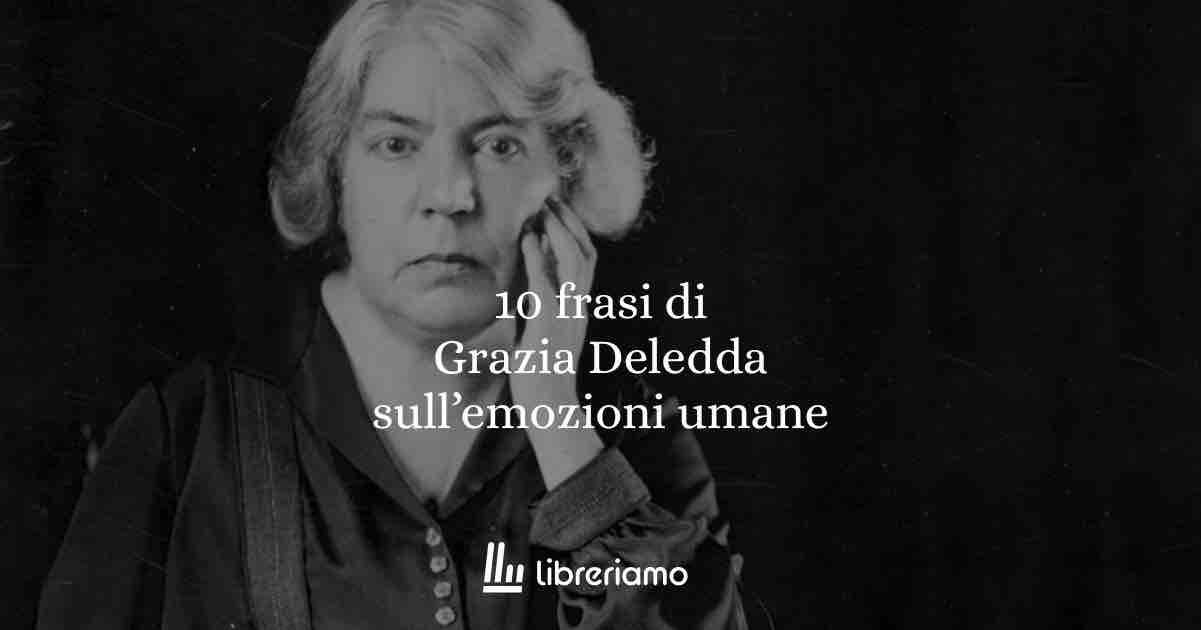 10 frasi di Grazia Deledda che raccontano il tempo, il destino e il dolore umano