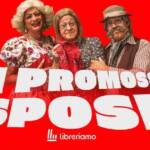 "I promossi sposi" a teatro: uno spettacolo diverso dal solito