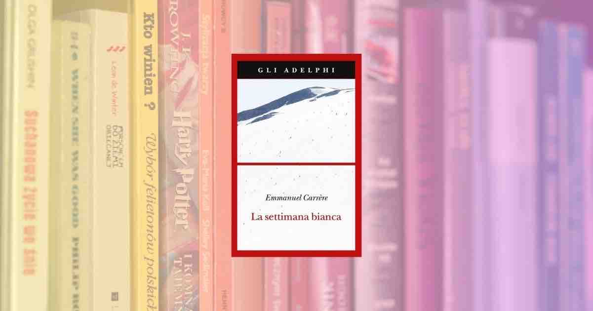 "La settimana bianca" di Carrère non è la solita vacanza sulla neve