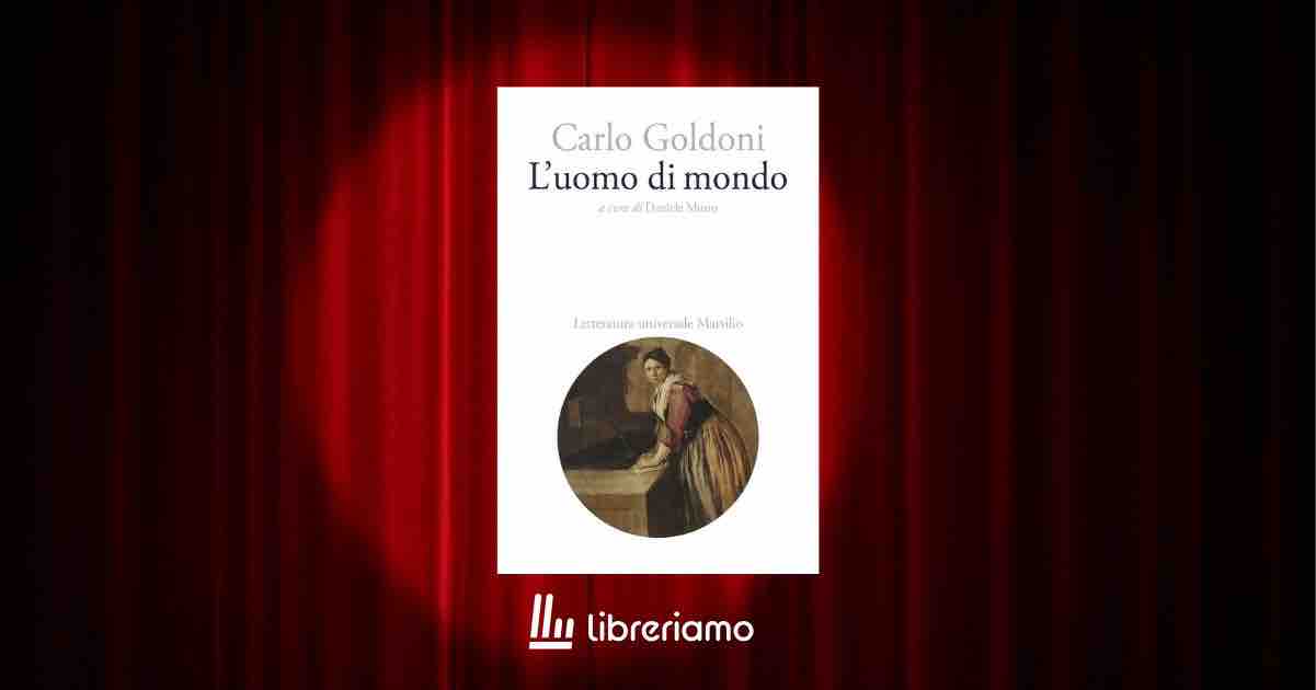 "L'uomo di mondo" Goldoni e l’arte di diventare uomini di mondo