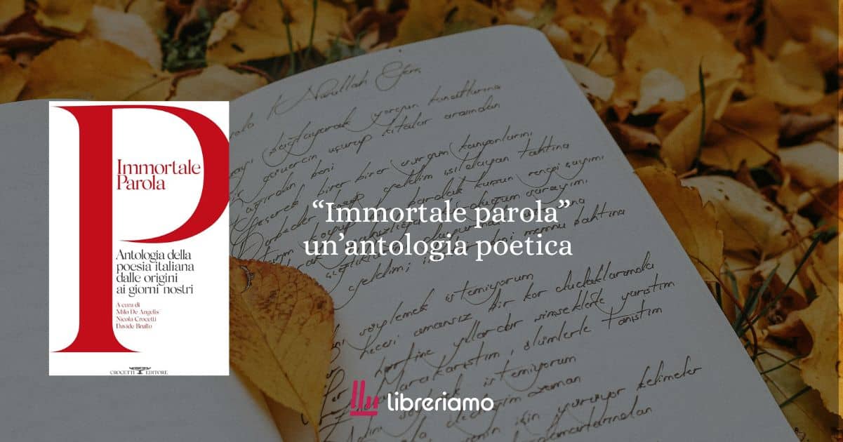 "Immortale parola" l'antologia poetica che racconta l'Italia