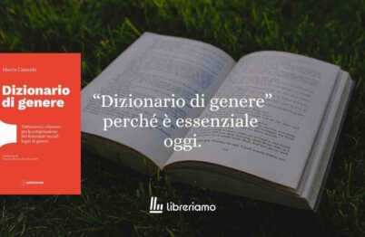 Capire le parole per capire il mondo: perché il "Dizionario di genere" è uno strumento culturale necessario oggi