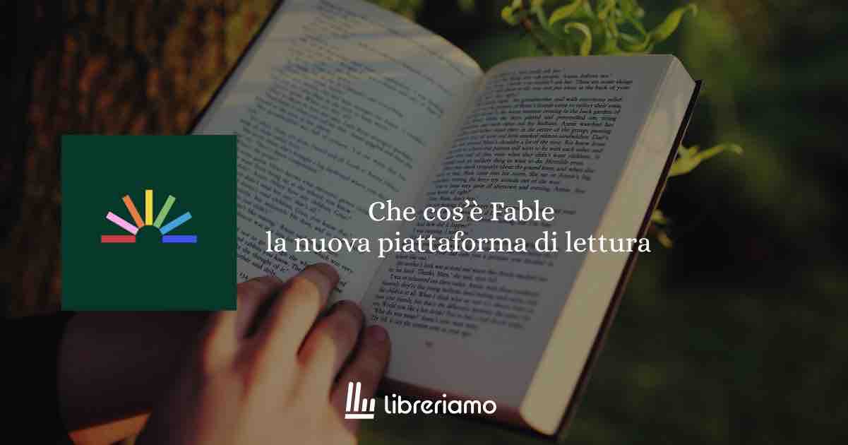 Che cos’è Fable la nuova piattaforma di lettura e quali sono i libri più letti.