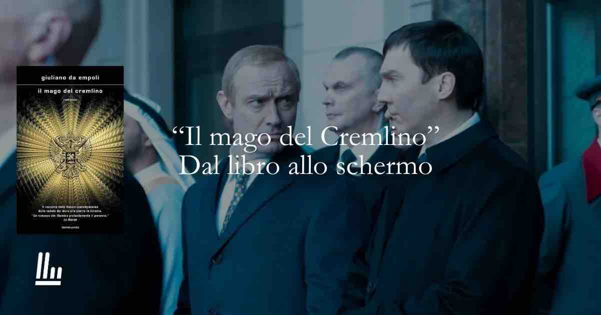 Dal libro allo schermo: "Il mago del Cremlino"