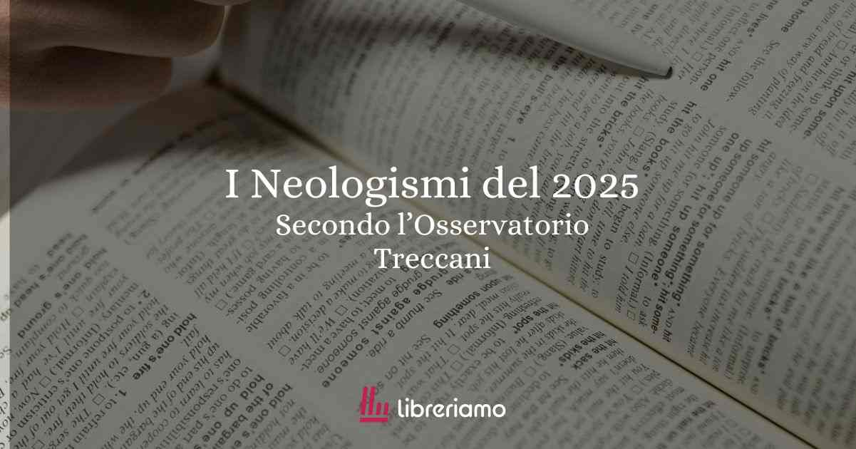 I neologismi entrati nel Libro dell'Anno 2025 di Treccani da Occhi spaccanti a Ingiocabile