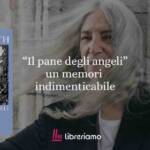 “Il pane degli angeli”: il memoir più intimo di Patti Smith