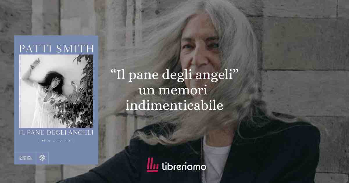 “Il pane degli angeli”: il memoir più intimo di Patti Smith 1 “Il pane degli angeli”: il memoir più intimo di Patti Smith