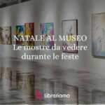 Le mostre da vedere durante le feste di Natale e Capodanno 2025 in Italia