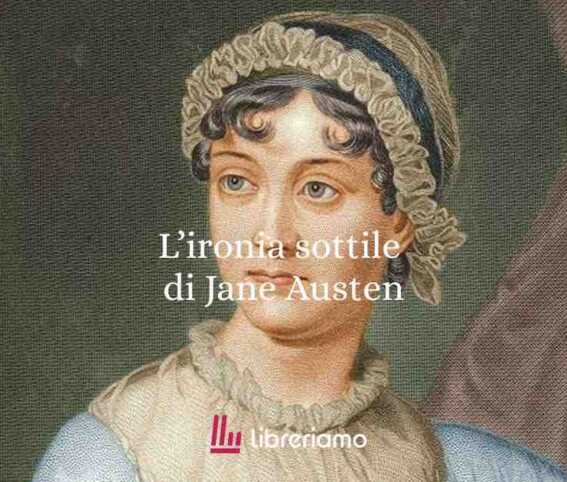 L’ironia sottile di Jane Austen: perché, a 250 anni dalla nascita, continua a insegnarci a guardare il mondo