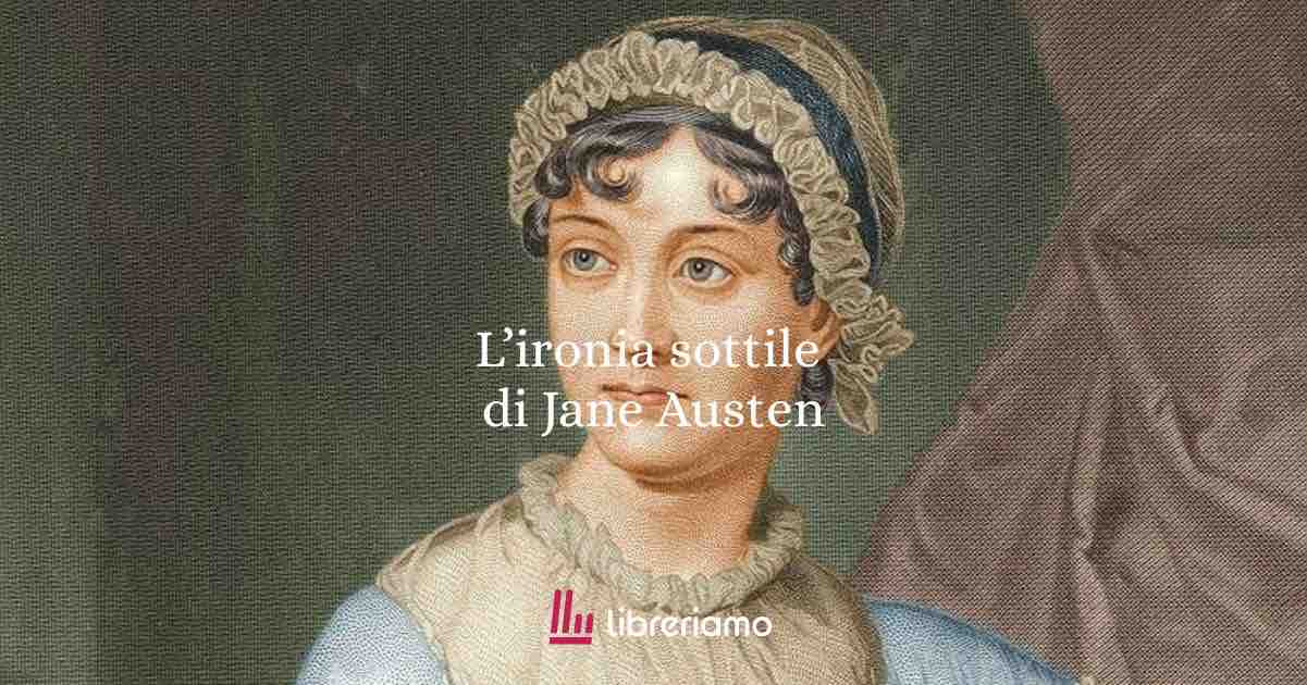 L’ironia sottile di Jane Austen: perché, a 250 anni dalla nascita, continua a insegnarci a guardare il mondo 1 L’ironia sottile di Jane Austen: perché, a 250 anni dalla nascita, continua a insegnarci a guardare il mondo