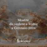 Mostre da vedere a Roma a gennaio 2026