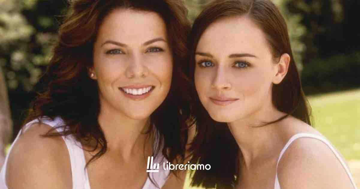 Perché Una mamma per amica è la nostra serie rifugio e ci fa sentire a casa consolandoci nei momenti no.