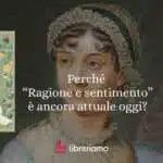 Perché ragione e sentimento è ancora incredibilmente attuale oggi?