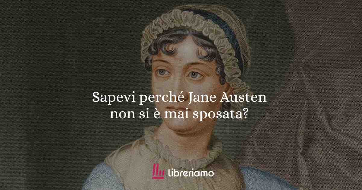 Sapevi perché Jane Austen non si è mai sposata? 1 Sapevi perché Jane Austen non si è mai sposata?