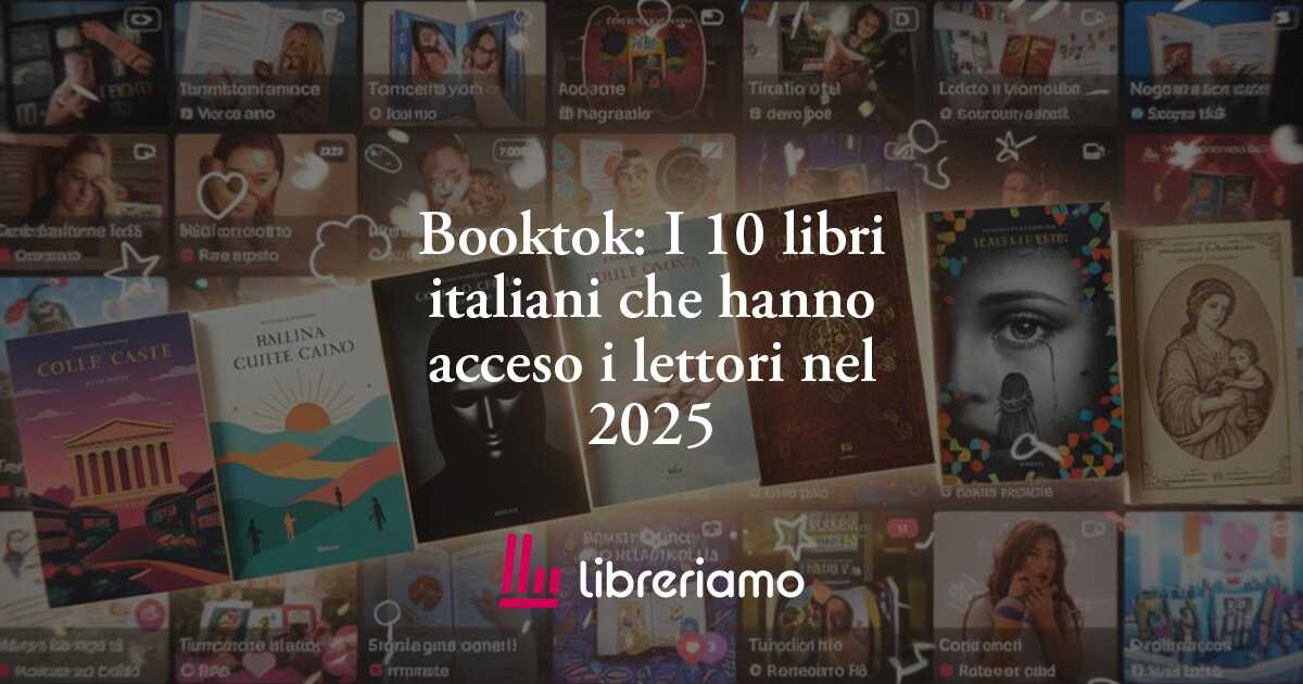 Booktok: I 10 libri italiani che hanno acceso i lettori nel 2025