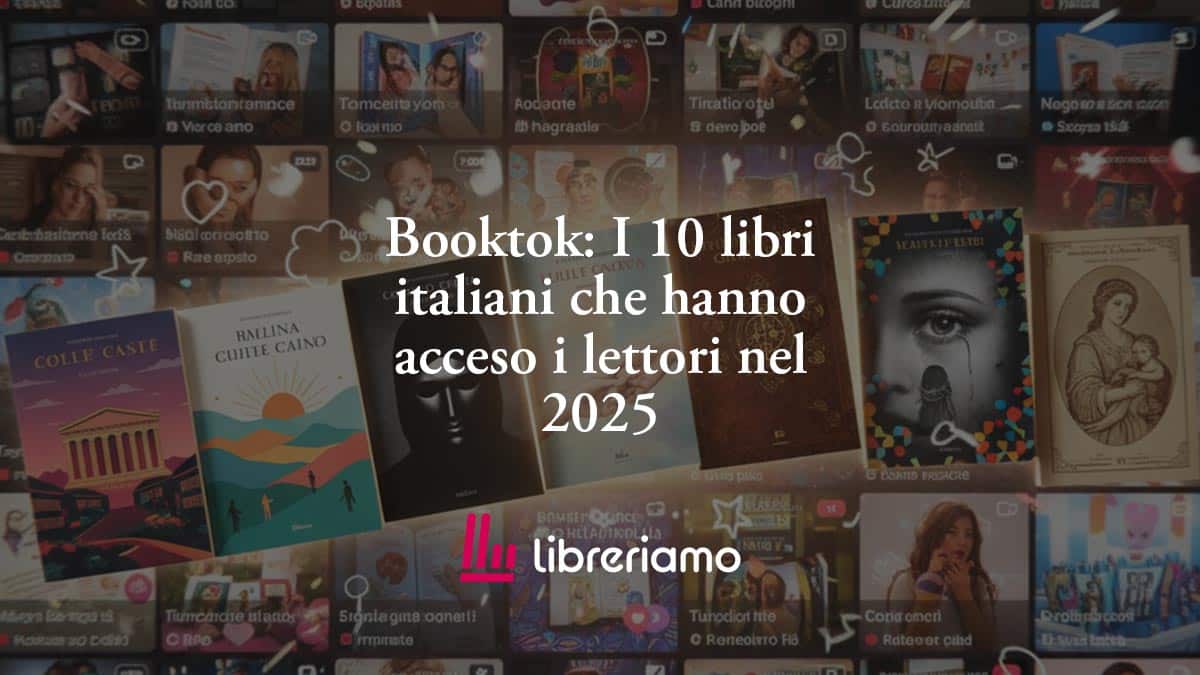 Booktok: I 10 libri italiani che hanno acceso i lettori nel 2025