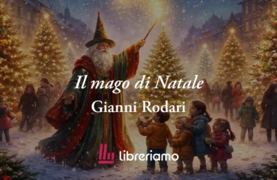&Amp;Quot;Il Mago Di Natale&Amp;Quot; (1960) Di Gianni Rodari, Poesia Che Svela Il Potere Degli Auguri 21 "Il Mago di Natale" (1960) di Gianni Rodari, poesia che svela il potere degli auguri