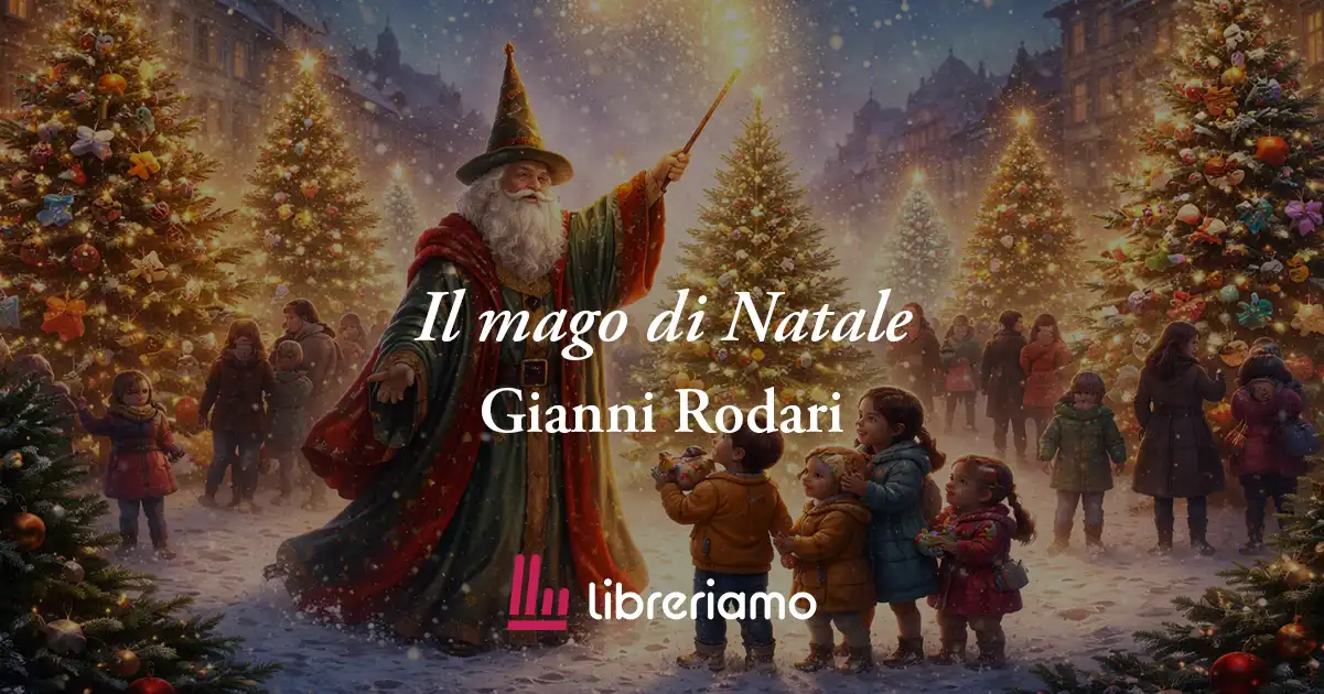 "Il Mago di Natale" (1960) di Gianni Rodari, poesia che svela il potere degli auguri 1 "Il Mago di Natale" (1960) di Gianni Rodari, poesia che svela il potere degli auguri