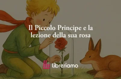 Il Piccolo Principe E La Lezione Della Sua Rosa: Il Vero Amore Nasce Dalla Cura 13 Il Piccolo Principe e la lezione della sua rosa: il vero amore nasce dalla cura
