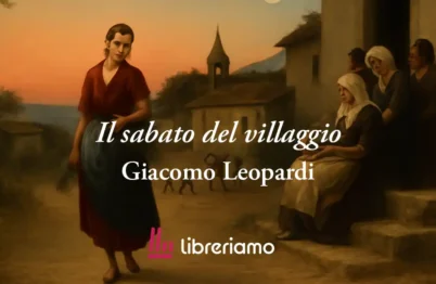 Il Sabato Del Villaggio (1829) Di Leopardi, Poesia Che Svela Perché La Felicità È L'Attesa 20 Il sabato del villaggio (1829) di Leopardi, poesia che svela perché la felicità è l'attesa