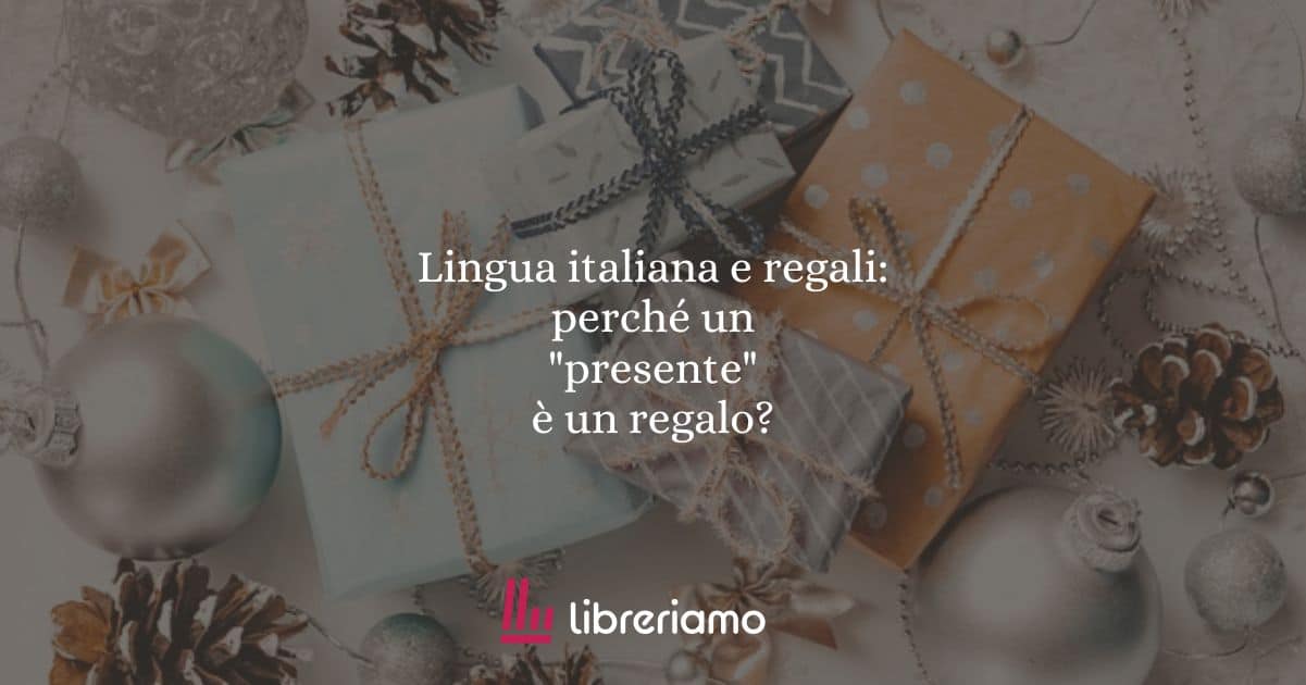 Lingua italiana e regali: perché un "presente" è un regalo?
