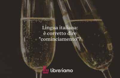 Lingua italiana: è corretto dire "cominciamento"?