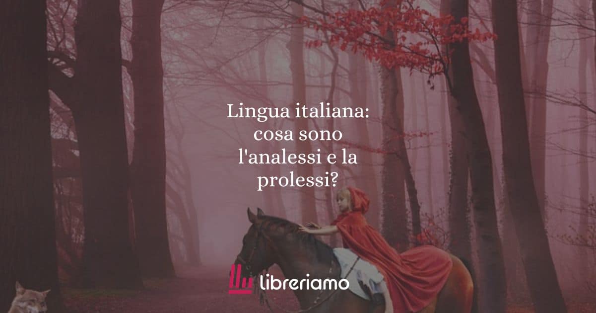 Lingua italiana: cosa sono l'analessi e la prolessi?