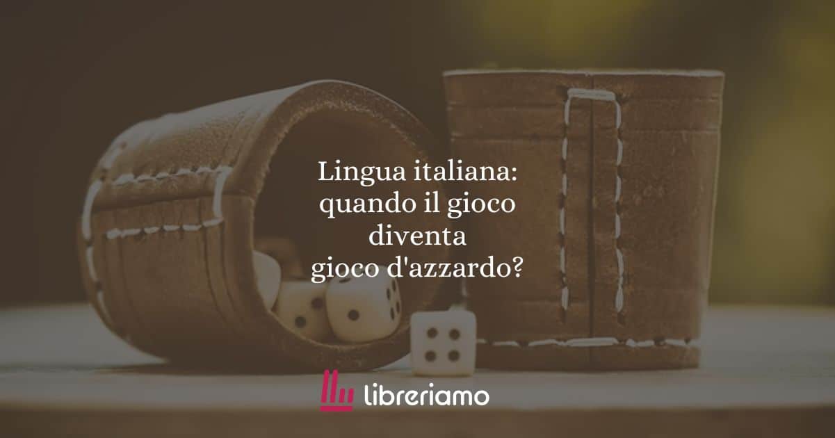 Lingua italiana: quando il gioco diventa gioco d'azzardo?