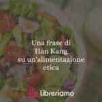 Una frase di Han Kang su un'alimentazione etica