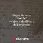 Lingua italiana: "donde", origine e significato dell'avverbio