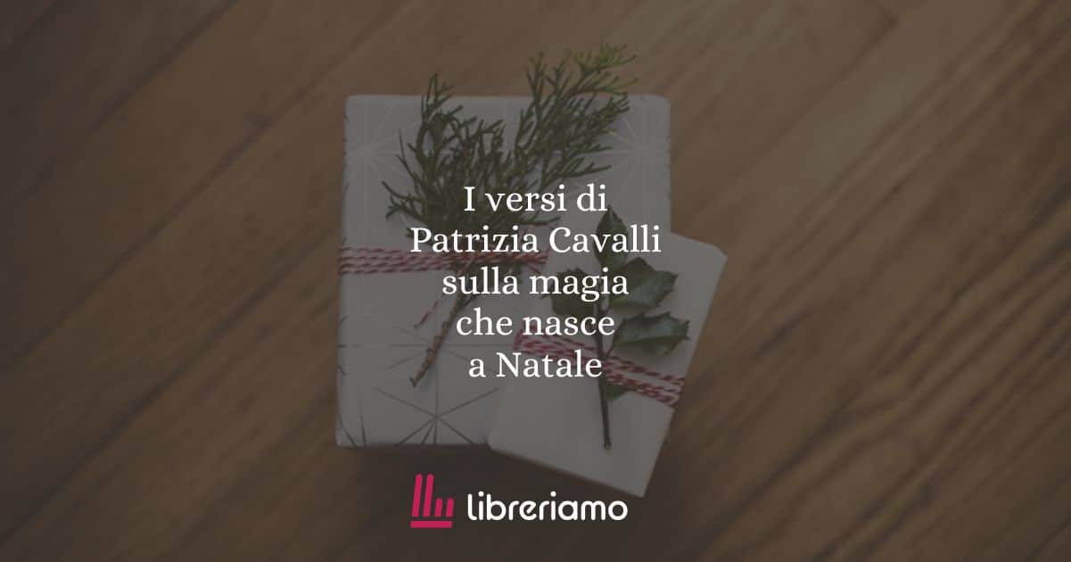 I versi di Patrizia Cavalli sulla magia che nasce a Natale