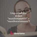 Lingua italiana: si dice "manifestamente" o "manifestatamente"?