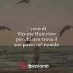 I versi di Vicente Huidobro per chi non trova il suo posto nel mondo