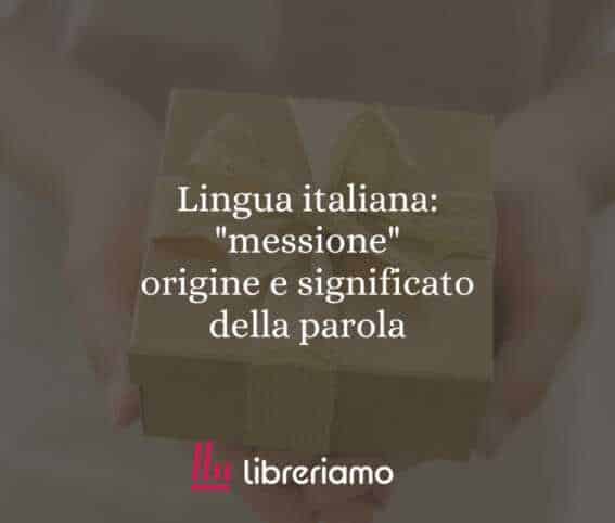 Lingua italiana: "messione", origine e significato della parola