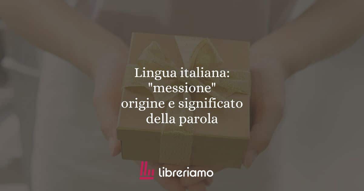 Lingua italiana: "messione", origine e significato della parola