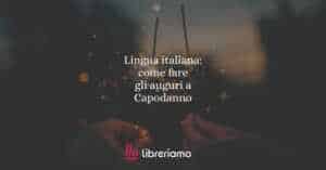 Lingua italiana: come fare gli auguri a Capodanno