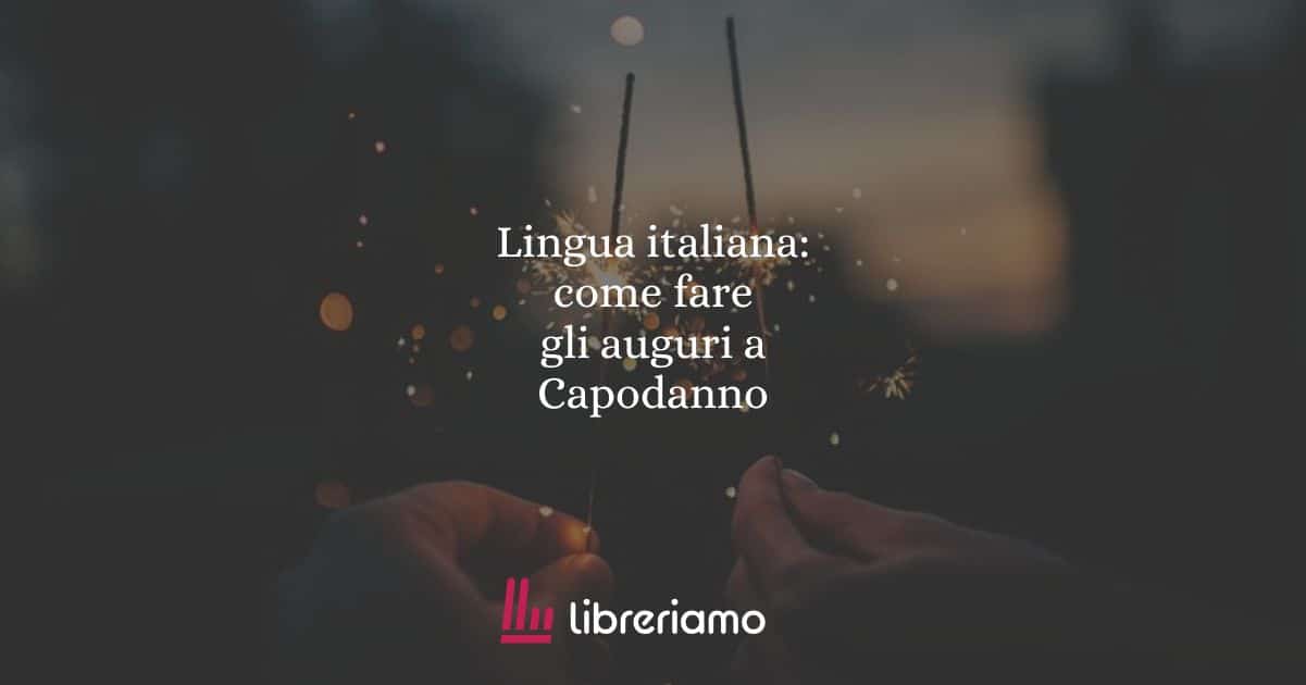 Lingua italiana: come fare gli auguri a Capodanno
